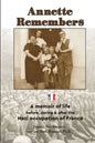 Annette Remembers: A memoir of life before, during & after the Nazi occupation of France - Paperback