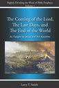The Coming of the Lord, The Last Days and The End of the World: According to Jesus and His Apostles - Paperback