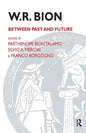 W.R. Bion: Between Past and Future - Paperback