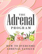 The Adrenal Program: How To Beat Adrenal Fatigue - Paperback