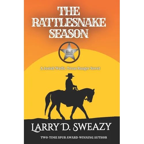 The Rattlesnake Season: A Josiah Wolfe, Texas Ranger Novel - Paperback
