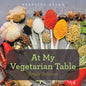 At My Vegetarian Table: Simply Delicious - Paperback