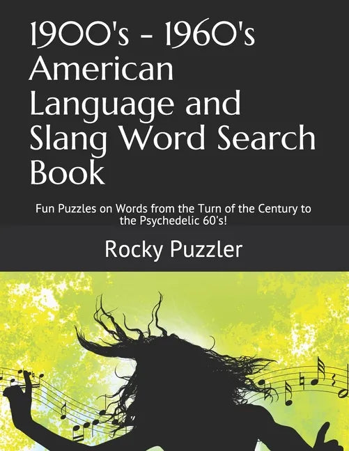 1900's - 1960's American Language and Slang Word Search Book: Fun Puzzles on Words from the Turn of the Century to the Psychedelic 60's! - Paperback