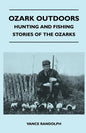 Ozark Outdoors - Hunting and Fishing Stories of the Ozarks - Paperback