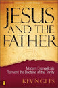 Jesus and the Father: Modern Evangelicals Reinvent the Doctrine of the Trinity - Paperback