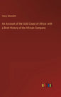 An Account of the Gold Coast of Africa: with a Brief History of the African Company - Hardcover