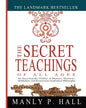 The Secret Teachings of All Ages: An Encyclopedic Outline of Masonic, Hermetic, Qabbalistic and Rosicrucian Symbolical Philosophy - Paperback
