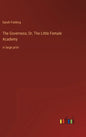 The Governess; Or, The Little Female Academy: in large print - Hardcover