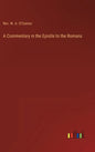 A Commentary in the Epistle to the Romans - Hardcover