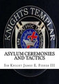 Asylum Ceremonies and Tactics: Manual for Knights Templar - Paperback