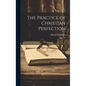 The Practice of Christian Perfection: 2 - Hardcover