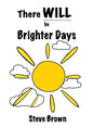 There Will Be Brighter Days - Paperback