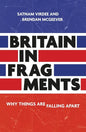 Britain in Fragments: Why Things Are Falling Apart - Paperback