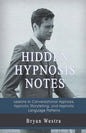 Hidden Hypnosis Notes: Lessons In Conversational Hypnosis, Hypnotic Storytelling, and Hypnotic Language Patterns - Paperback