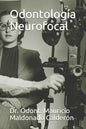 Odontología Neurofocal: Dr. Odont. Mauricio Maldonado Calderón - Paperback