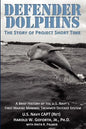 DEFENDER DOLPHINS The Story of "Project Short Time" - Paperback