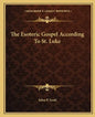 The Esoteric Gospel According to St. Luke - Paperback