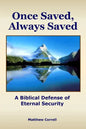 Once Saved, Always Saved: A Biblical Defense of Eternal Security - Paperback