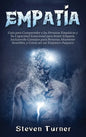 Empatía: Guía para Comprender a las Personas Empáticas y Su Capacidad Emocional para Sentir Empatía, Incluyendo Consejos para P - Hardcover
