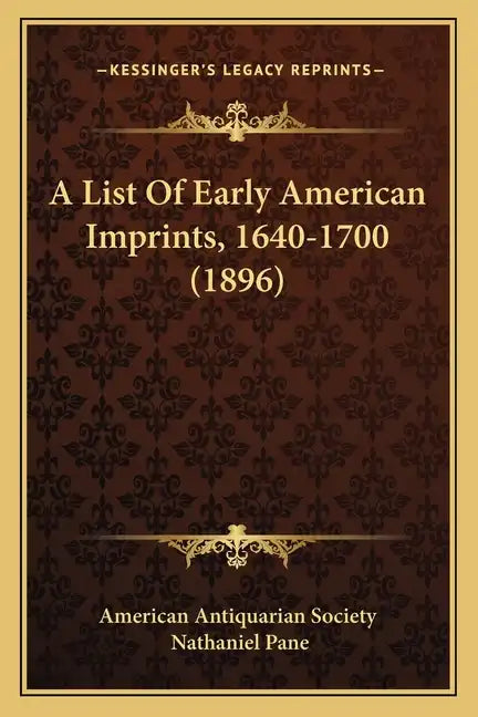 A List Of Early American Imprints, 1640-1700 (1896) - Paperback