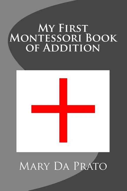 My First Montessori Book of Addition - Paperback