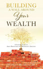 Building a Wall Around Your Wealth: A Concise Guide to Asset Protection for Minnesota's Affluent - Paperback