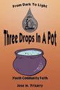 Three Drops In A Pot: From Dark To Light - Paperback