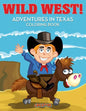 Wild West! Adventures in Texas Coloring Book - Paperback