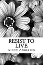 Resist To Live: : Personal Essays on Living As Black, Transgender, and Queer in America - Paperback