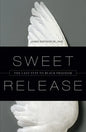 Sweet Release: The Last Step to Black Freedom - Hardcover