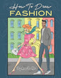 How To Draw Fashion: A beginner's guide to creating sketches of women's and men's fashion - Paperback