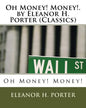 Oh Money! Money!.by Eleanor H. Porter (Classics) - Paperback