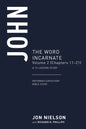 John: The Word Incarnate, Volume 2 (Chapters 11-21) - Paperback