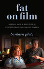 Fat on Film: Gender, Race and Body Size in Contemporary Hollywood Cinema - Paperback