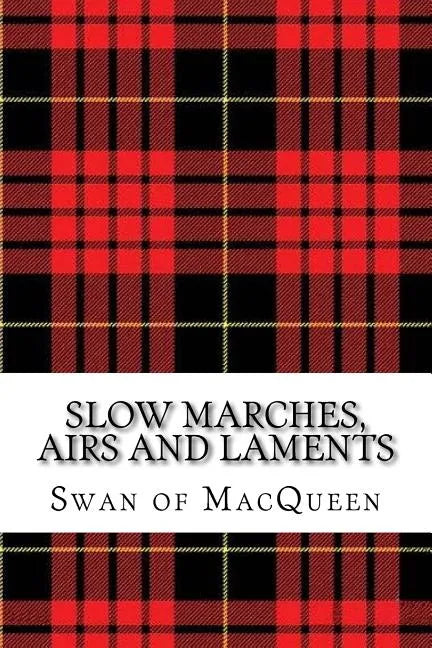 Slow Marches, Airs and Laments: Thirty Tunes for the Bagpipes and Practice Chanter - Paperback