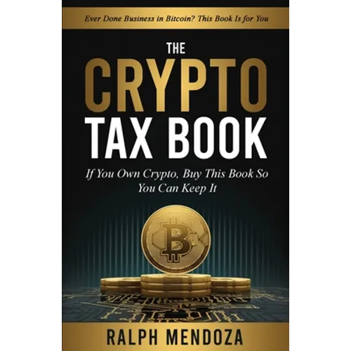 The Crypto Tax Book: If You Own Crypto, Buy This Book So You Can Keep It - Paperback