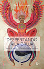 Despertando a la Bruja: Sobre La Magia Y El Poder de Las Mujeres - Paperback