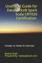 Unofficial Guide for Databricks(R) Spark Scala CRT020 Certification: Includes 46 Hands On Exercises - Paperback