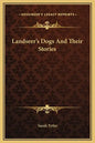 Landseer's Dogs and Their Stories - Hardcover