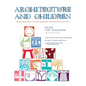 Architecture and Children: Integrated Design Education Using the Designed and Built, Natural and Cultural Environment, New Edition - Paperback