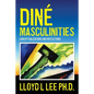 Diné Masculinities: Conceptualizations and Reflections - Paperback