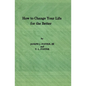 How to Change Your Life for the Better - Paperback