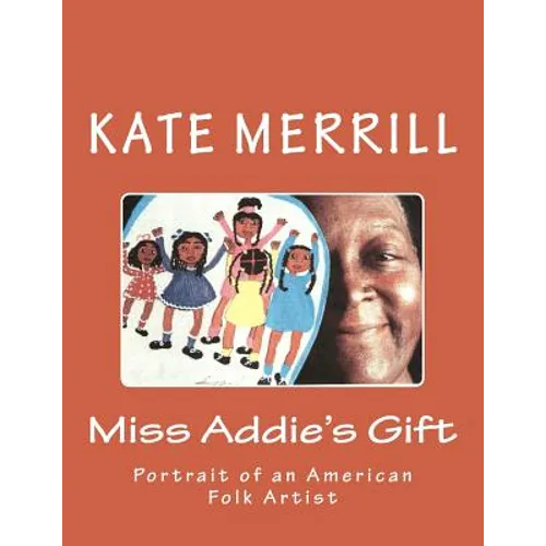 Miss Addie's Gift: Portrait of an American Folk Artist - Paperback