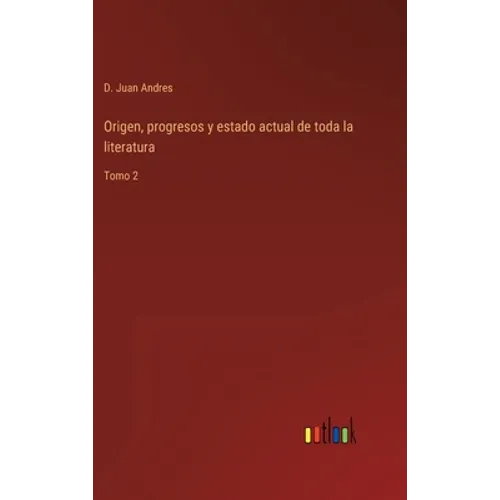 Origen, progresos y estado actual de toda la literatura: Tomo 2 - Hardcover
