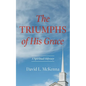 The Triumphs of His Grace: A Spiritual Odyssey - Hardcover