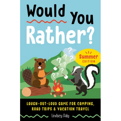 Would You Rather? Summer Edition: Laugh-Out-Loud Game for Camping, Road Trips, and Vacation Travel - Paperback