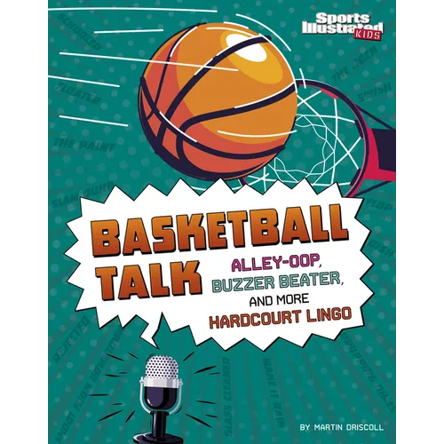 Basketball Talk: Alley-Oop, Buzzer Beater, and More Hardcourt Lingo - Hardcover