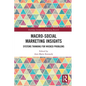 Macro-Social Marketing Insights: Systems Thinking for Wicked Problems - Paperback