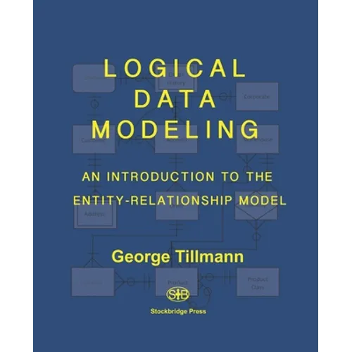 Logical Data Modeling: An Introduction to the Entity-Relationship Model - Paperback