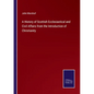 A History of Scottish Ecclesiastical and Civil Affairs from the Introduction of Christianity - Paperback